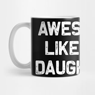 Awesome Like My Daughter Mug